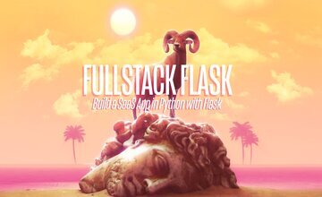 Fullstack Flask: Build A Complete SaaS App With Flask By Fullstack.io