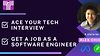 Ace Your Tech Interview And Get A Job As A Software Engineer