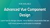 Advanced Vue Component Design