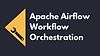 Apache Airflow Workflow Orchestration