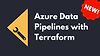 Azure Data Pipelines with Terraform