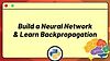 Build a Simple Neural Network & Learn Backpropagation