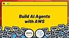 Build AI Agents with AWS