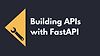 Building APIs with FastAPI