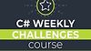 C# Weekly Challenges