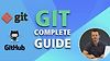 Complete Git Guide: Understand and master Git and GitHub