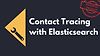 Contact Tracing with Elasticsearch