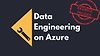 Data Engineering on Azure