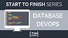 Database DevOps from Start to Finish