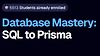 Database Mastery: SQL to Prisma