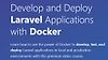 Develop and Deploy Laravel Applications with Docker