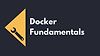 Docker Fundamentals