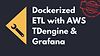 Dockerized ETL With AWS, TDengine & Grafana
