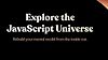 Explore the JavaScript Universe (Explore the JavaScript Universe)