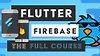 Flutter Firebase - The Full Course