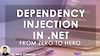 From Zero to Hero: Dependency Injection in .NET