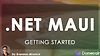 Getting Started: .NET MAUI