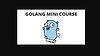 Golang mini course for beginners