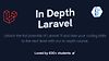 In Depth Laravel Course (2023 Version)