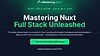 Mastering Nuxt, 2025 Edition