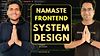 Namaste Frontend System Design