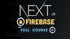 Next.js Firebase - The Full Course