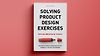 Solving Product Design Exercises: Questions & Answers (Full package)