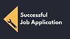Successful Job Application