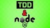 Test Driven Development with Node js