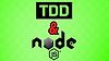 Test Driven Development with Node js
