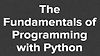 The Fundamentals of Programming with Python