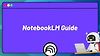 The NotebookLM Guide: Your AI-Powered Productivity Assistant