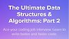 The Ultimate Data Structures & Algorithms: Part 2
