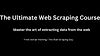 The Ultimate Web Scraping Course