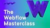 The Webflow Masterclass - Learn how to build websites with Webflow