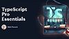 TypeScript Pro Essentials
