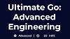 Ultimate Go: Advanced Engineering