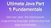 Ultimate Java Part 1: Fundamentals