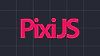 Up and Running With PixiJS