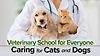 Veterinary School for Everyone: Caring for Cats and Dogs