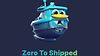 Zero To Shipped