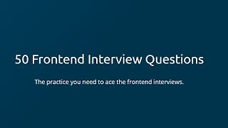 50 Frontend Interview Questions