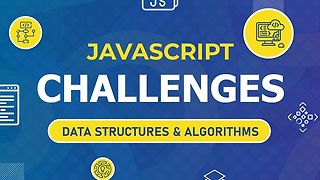 70+ JavaScript Challenges: Data Structures & Algorithms