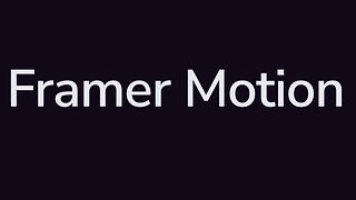 Animating the web with Framer Motion