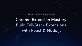 Chrome Extension Mastery: Build Full-Stack Extensions with React & Node.js