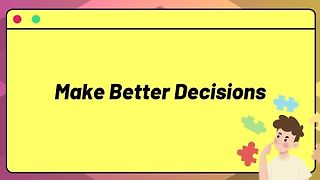 Learning to Make Better Decisions [Decision-Making]