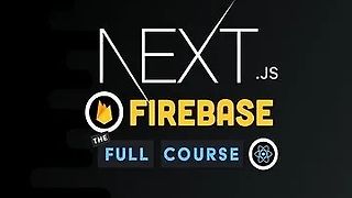 Next.js Firebase - The Full Course
