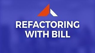 Refactoring With Bill
