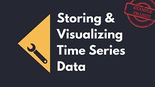 Storing & Visualizing Time Series Data