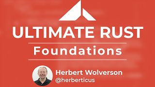 Ultimate Rust Foundations